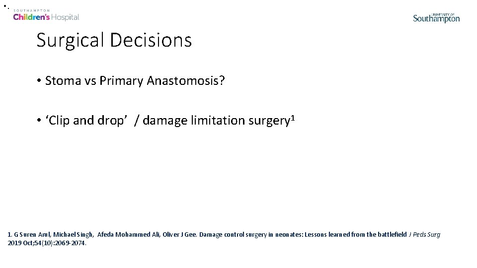  • . Surgical Decisions • Stoma vs Primary Anastomosis? • ‘Clip and drop’
