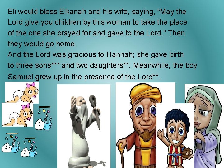 Eli would bless Elkanah and his wife, saying, “May the Lord give you children