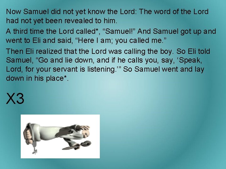 Now Samuel did not yet know the Lord: The word of the Lord had