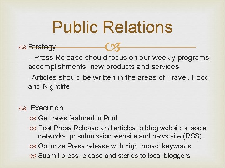Public Relations Strategy - Press Release should focus on our weekly programs, accomplishments, new
