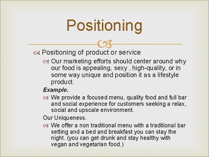 Positioning of product or service Our marketing efforts should center around why our food