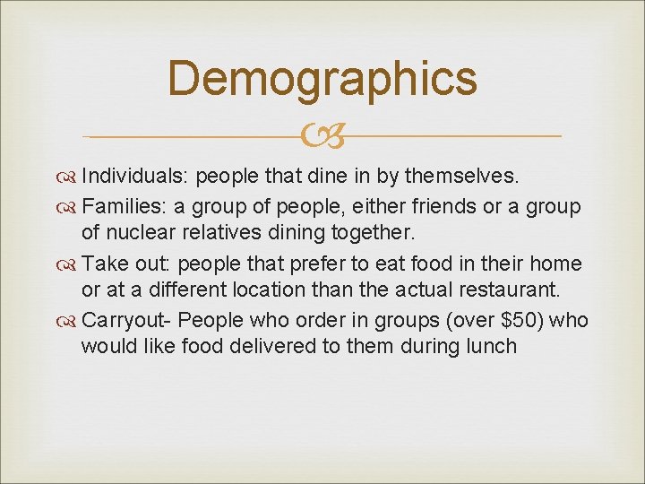 Demographics Individuals: people that dine in by themselves. Families: a group of people, either