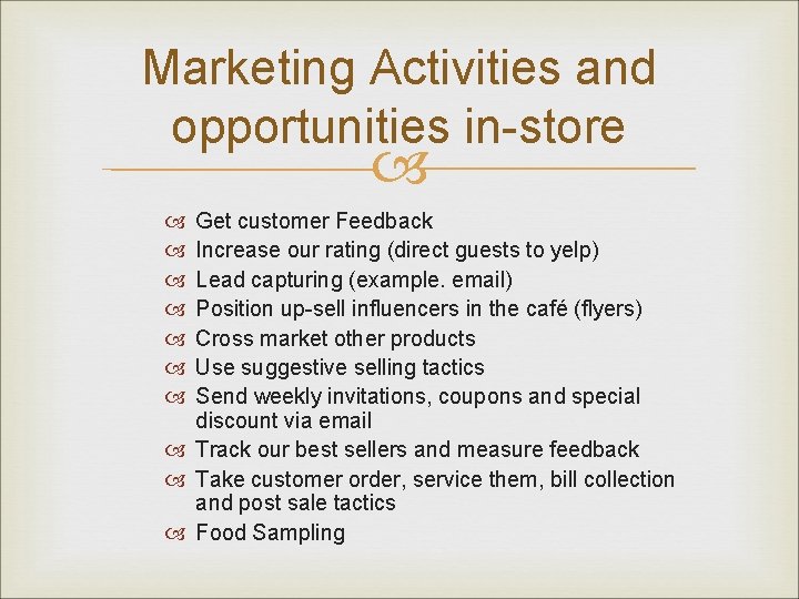 Marketing Activities and opportunities in-store Get customer Feedback Increase our rating (direct guests to