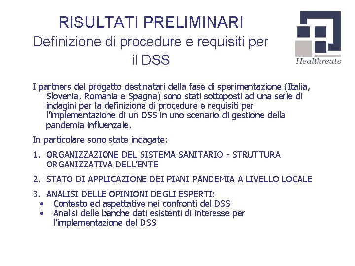 RISULTATI PRELIMINARI Definizione di procedure e requisiti per il DSS I partners del progetto
