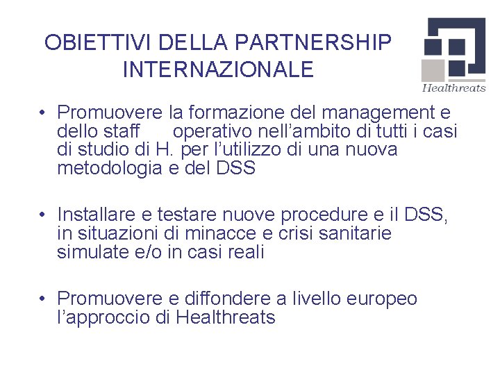 OBIETTIVI DELLA PARTNERSHIP INTERNAZIONALE • Promuovere la formazione del management e dello staff operativo