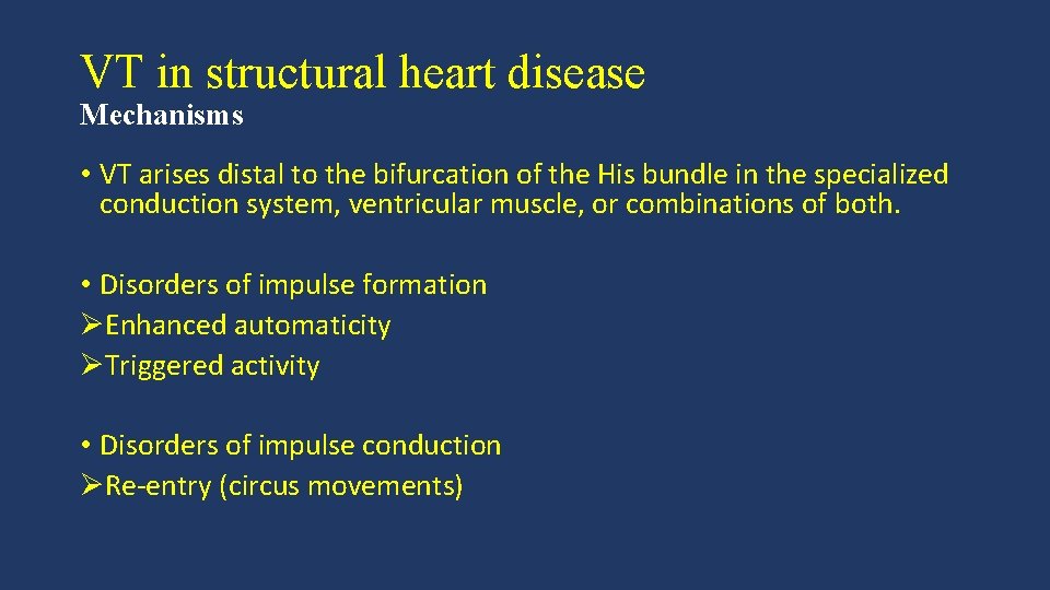 VT in structural heart disease Mechanisms • VT arises distal to the bifurcation of
