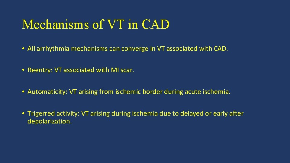 Mechanisms of VT in CAD • All arrhythmia mechanisms can converge in VT associated
