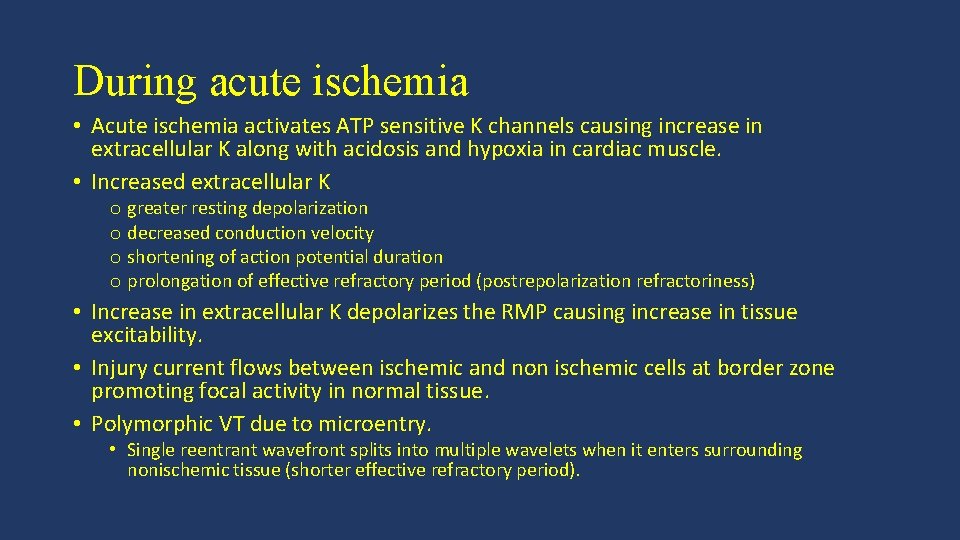 During acute ischemia • Acute ischemia activates ATP sensitive K channels causing increase in