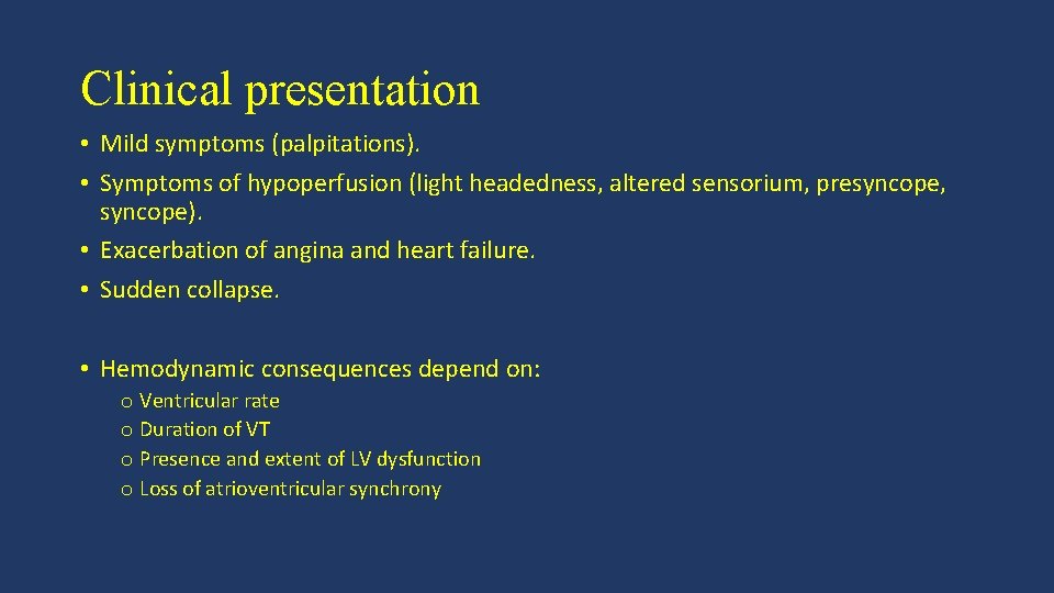 Clinical presentation • Mild symptoms (palpitations). • Symptoms of hypoperfusion (light headedness, altered sensorium,