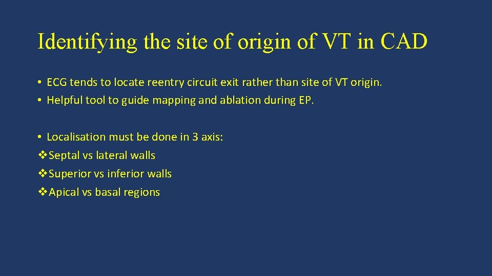 Identifying the site of origin of VT in CAD • ECG tends to locate