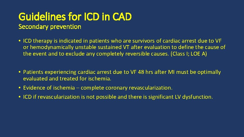 Guidelines for ICD in CAD Secondary prevention • ICD therapy is indicated in patients