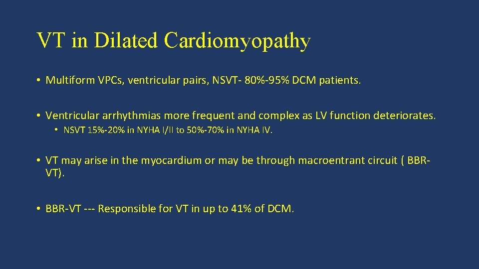 VT in Dilated Cardiomyopathy • Multiform VPCs, ventricular pairs, NSVT- 80%-95% DCM patients. •