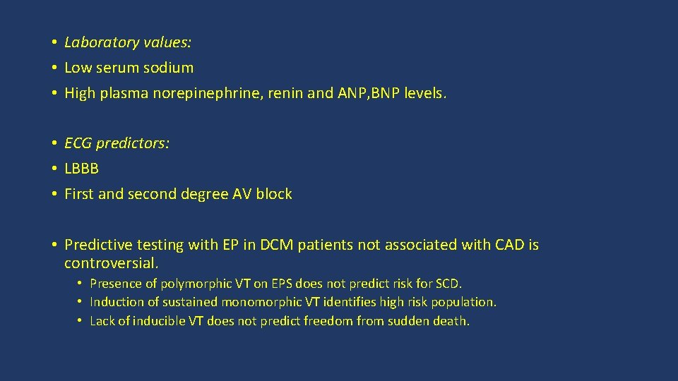  • Laboratory values: • Low serum sodium • High plasma norepinephrine, renin and