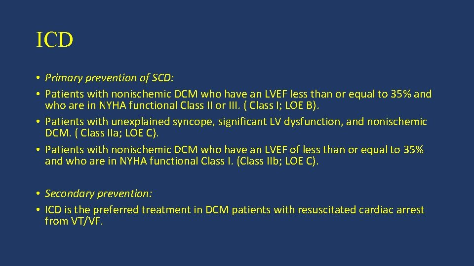 ICD • Primary prevention of SCD: • Patients with nonischemic DCM who have an