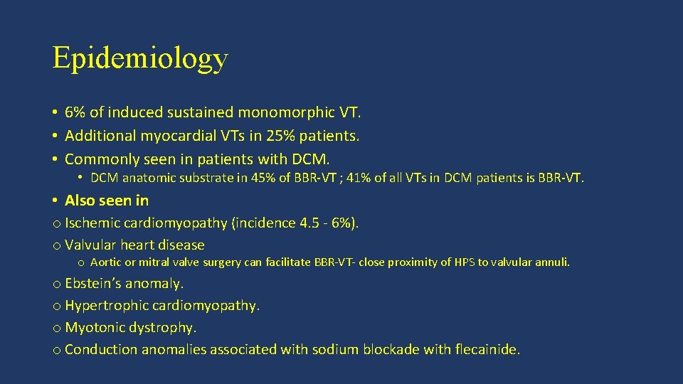 Epidemiology • 6% of induced sustained monomorphic VT. • Additional myocardial VTs in 25%