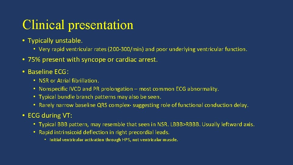 Clinical presentation • Typically unstable. • Very rapid ventricular rates (200 -300/min) and poor