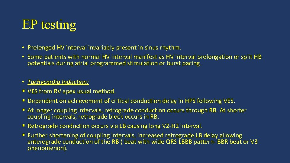 EP testing • Prolonged HV interval invariably present in sinus rhythm. • Some patients
