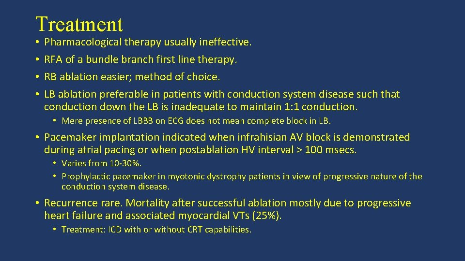 Treatment • • Pharmacological therapy usually ineffective. RFA of a bundle branch first line