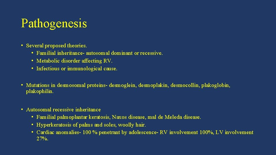 Pathogenesis • Several proposed theories. • Familial inheritance- autosomal dominant or recessive. • Metabolic
