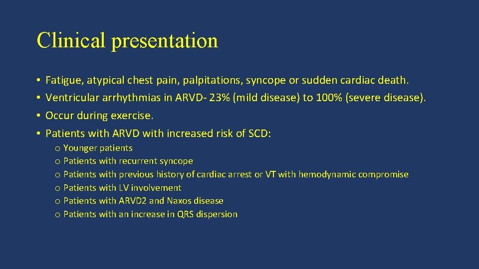 Clinical presentation • • Fatigue, atypical chest pain, palpitations, syncope or sudden cardiac death.