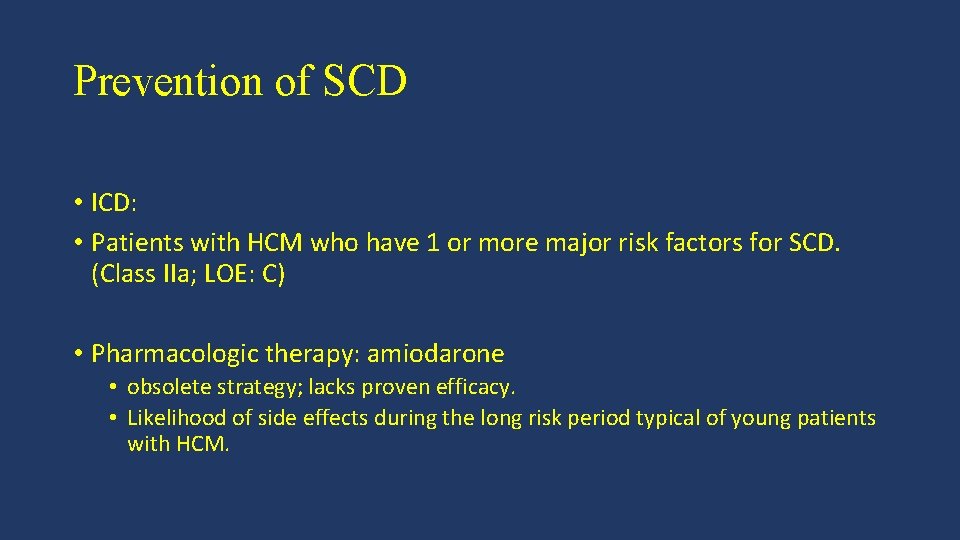 Prevention of SCD • ICD: • Patients with HCM who have 1 or more
