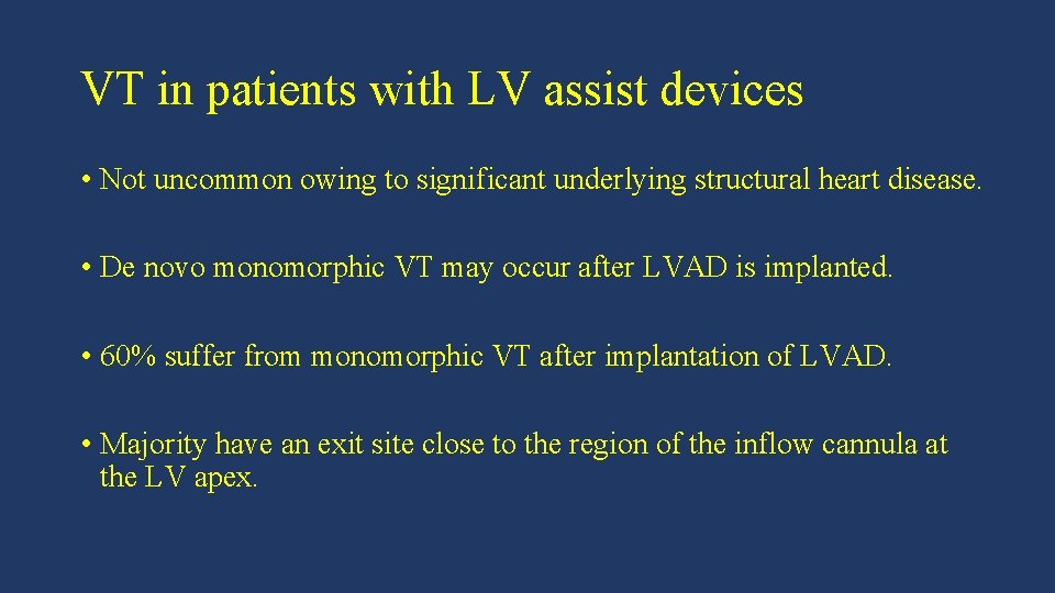 VT in patients with LV assist devices • Not uncommon owing to significant underlying