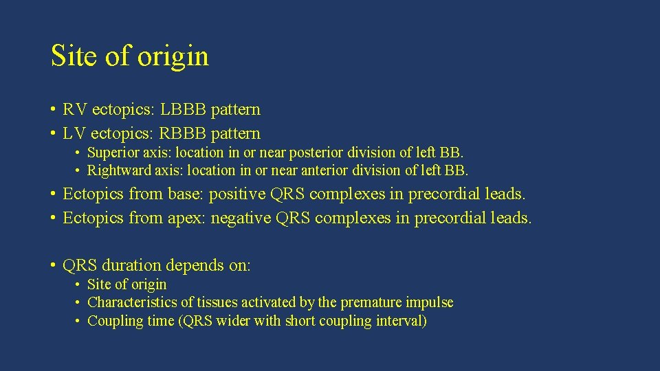 Site of origin • RV ectopics: LBBB pattern • LV ectopics: RBBB pattern •