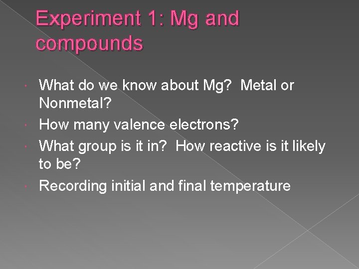 Experiment 1: Mg and compounds What do we know about Mg? Metal or Nonmetal?