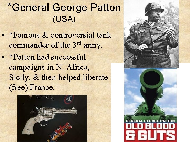 *General George Patton (USA) • *Famous & controversial tank commander of the 3 rd