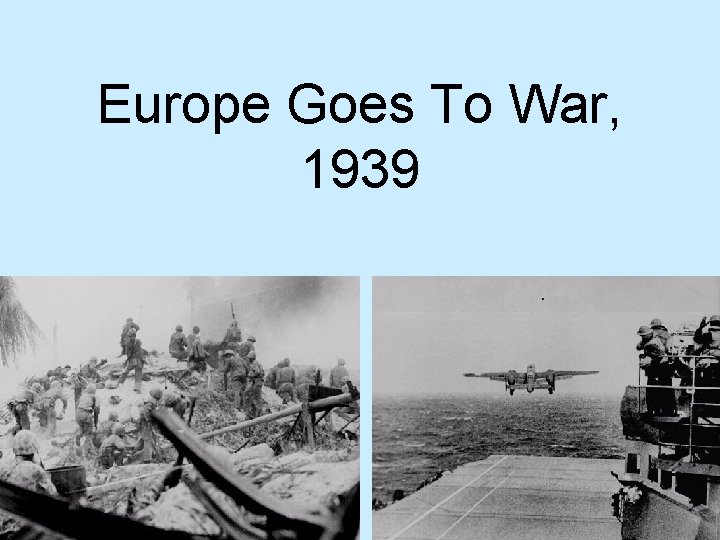 Europe Goes To War, 1939 