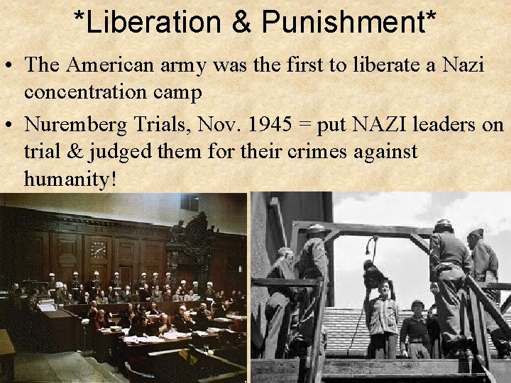 *Liberation & Punishment* • The American army was the first to liberate a Nazi