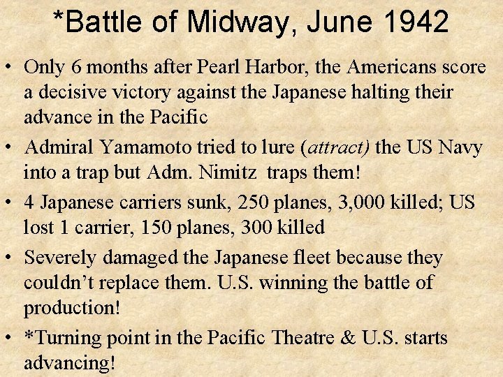 *Battle of Midway, June 1942 • Only 6 months after Pearl Harbor, the Americans