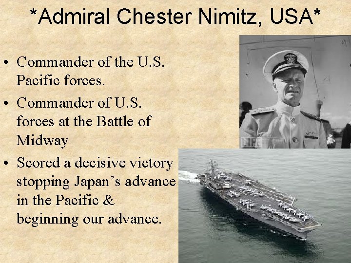 *Admiral Chester Nimitz, USA* • Commander of the U. S. Pacific forces. • Commander