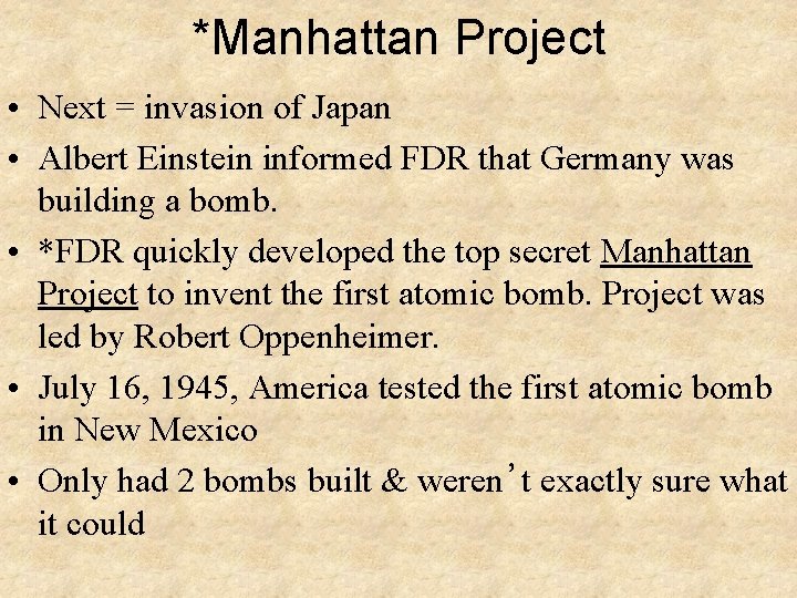 *Manhattan Project • Next = invasion of Japan • Albert Einstein informed FDR that