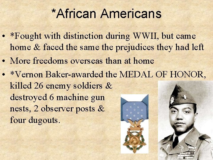 *African Americans • *Fought with distinction during WWII, but came home & faced the