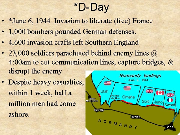 *D-Day • • *June 6, 1944 Invasion to liberate (free) France 1, 000 bombers