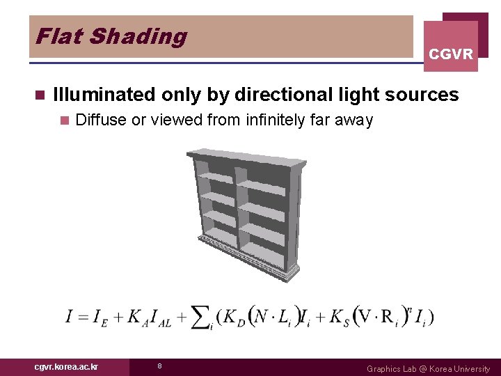 Flat Shading n CGVR Illuminated only by directional light sources n Diffuse or viewed