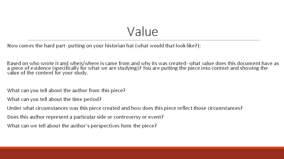 Value Now comes the hard part- putting on your historian hat (what would that