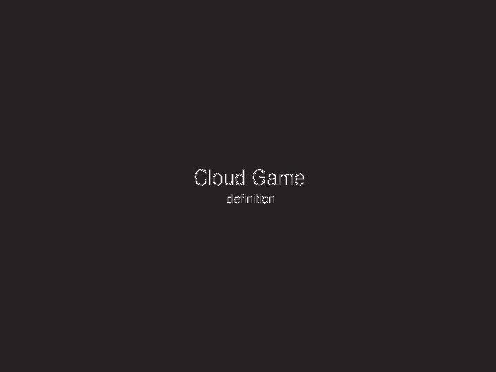 Cloud Game definition 