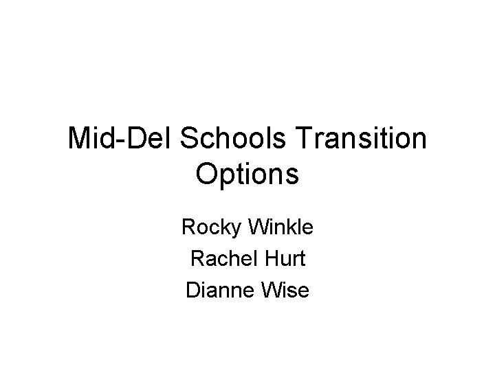 Mid-Del Schools Transition Options Rocky Winkle Rachel Hurt Dianne Wise Mid-Del Schools Transition Options Rocky Winkle Rachel Hurt Dianne Wise
