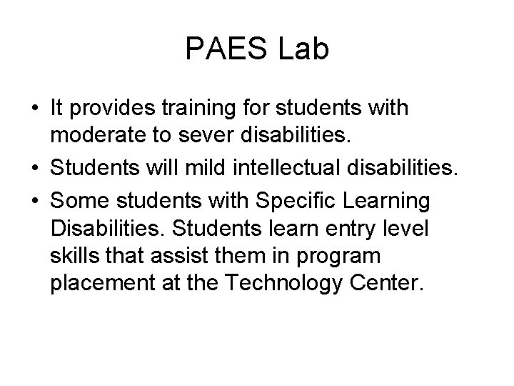 PAES Lab • It provides training for students with moderate to sever disabilities. • PAES Lab • It provides training for students with moderate to sever disabilities. •