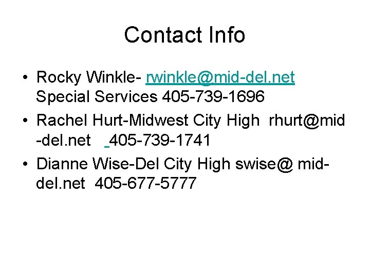 Contact Info • Rocky Winkle- rwinkle@mid-del. net Special Services 405 -739 -1696 • Rachel Contact Info • Rocky Winkle- rwinkle@mid-del. net Special Services 405 -739 -1696 • Rachel