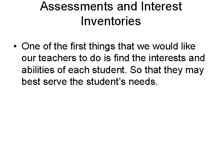 Assessments and Interest Inventories • One of the first things that we would like Assessments and Interest Inventories • One of the first things that we would like