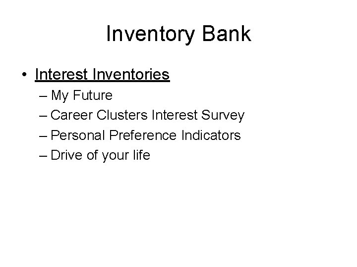 Inventory Bank • Interest Inventories – My Future – Career Clusters Interest Survey – Inventory Bank • Interest Inventories – My Future – Career Clusters Interest Survey –
