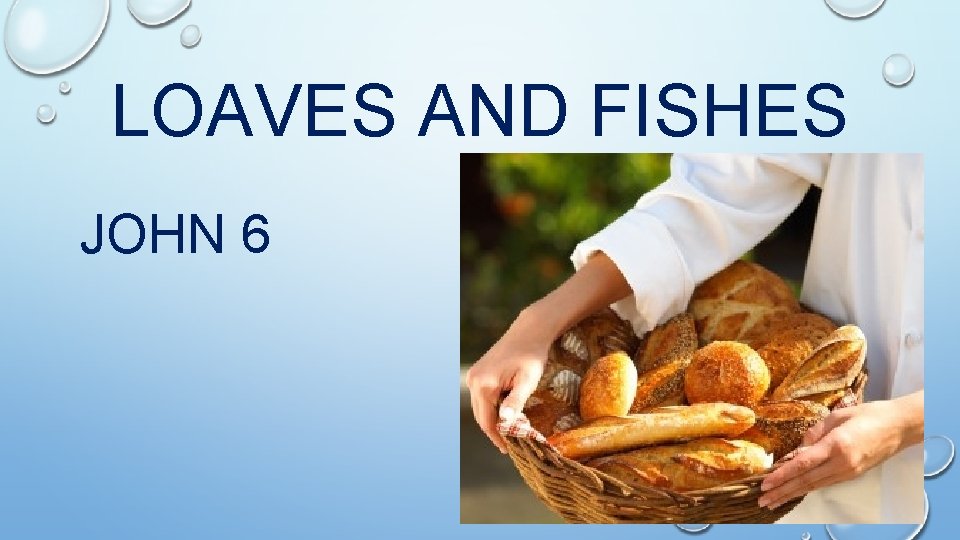 LOAVES AND FISHES JOHN 6 