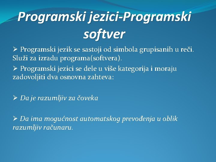 Programski jezici-Programski softver Ø Programski jezik se sastoji od simbola grupisanih u reči. Služi