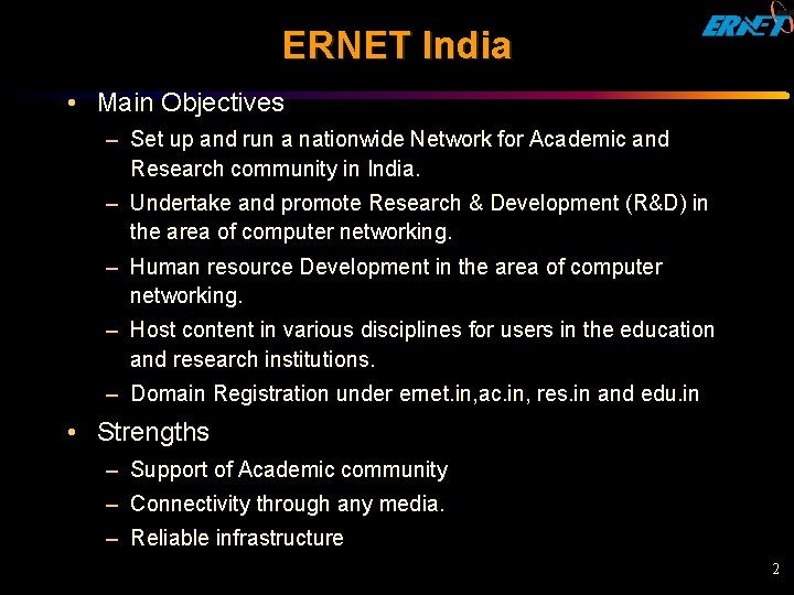 ERNET India • Main Objectives – Set up and run a nationwide Network for