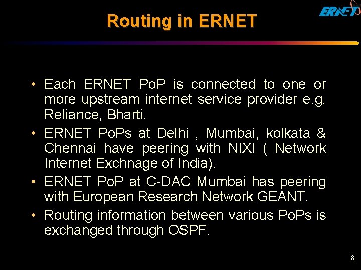 Routing in ERNET • Each ERNET Po. P is connected to one or more