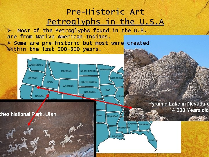 Pre-Historic Art Petroglyphs in the U. S. A Ø Most of the Petroglyphs found