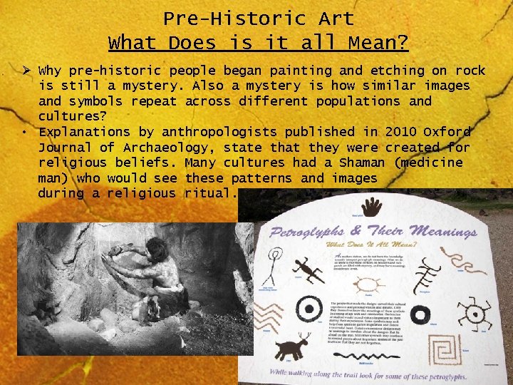 Pre-Historic Art What Does is it all Mean? Ø Why pre-historic people began painting